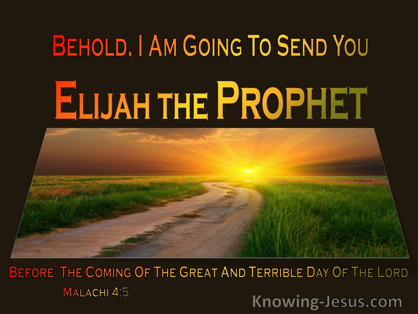 Malachi 4:5 Elijah Will Come Before The Terrible Day Of The Lord (brown)